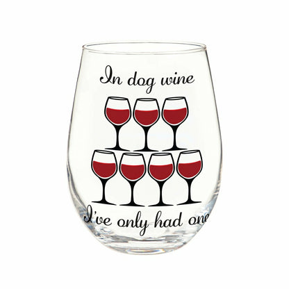 Just for Laughs Wine Glass Stemless, "In Dog Wine I've Only Had One",  | Plow & Hearth