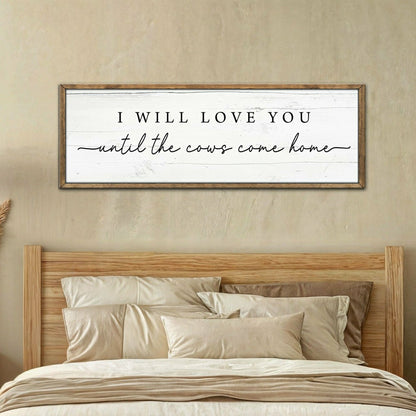 I Will Love You Until The Cows Come Home Cattle Sign | Plow & Hearth