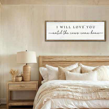 I Will Love You Until The Cows Come Home Cattle Sign | Plow & Hearth