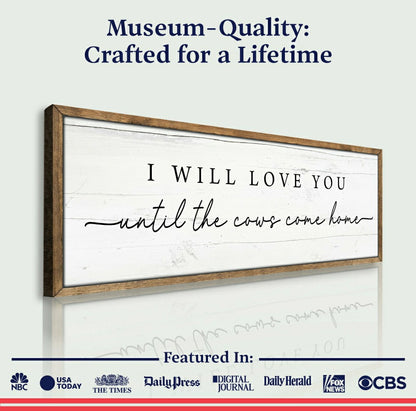 I Will Love You Until The Cows Come Home Cattle Sign | Plow & Hearth